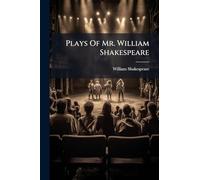 Plays Of Mr. William Shakespeare