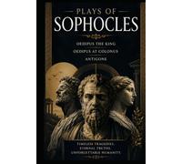 Plays of Sophocles: Oedipus the King Oedipus at Colonus Antigone