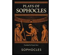 PLAYS OF SOPHOCLES: Oedipus the King · Oedipus at Colonus · Antigone