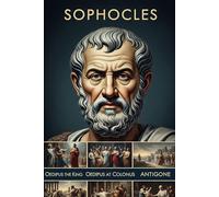 Plays of Sophocles: Oedipus the King, Oedipus at Colonus, Antigone