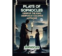 Plays of Sophocles: Oedipus the King Oedipus at Colonus Antigone