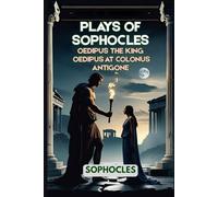 Plays of Sophocles: Oedipus the King Oedipus at Colonus Antigone