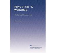 Plays of the 47 workshop: Third series. The crows-nest: Volume 1