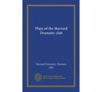 Plays of the Harvard Dramatic club (v.02)