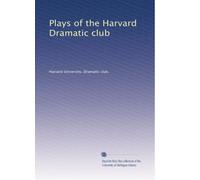 Plays of the Harvard Dramatic club: Volume 2