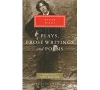 Plays, Prose Writings And Poems: Oscar Wilde (Everyman's Library CLASSICS)