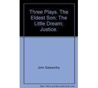 Plays: Second Series: the Eldest Son, the Little Dream, Justice