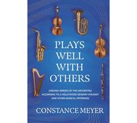 Plays Well with Others: Unsung Heroes of the Orchestra According to a Hollywood Session Violinist and Other Musical Offerings