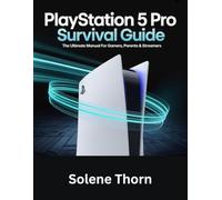PlayStation 5 Pro Survival Guide: The Ultimate Manual for Gamers, Parents & Streamers