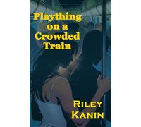 Plaything on a Crowded Train: A story of femdom, teasing, humiliation and submission in public