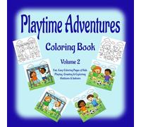 Playtime Adventures Coloring Book Volume 2: Fun, Easy Coloring Pages of Kids Playing, Creating & Exploring Outdoors & Indoors