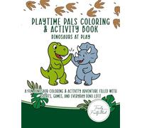 Playtime Pals Coloring & Activity Book: Dinosaurs at Play: A fun dinosaur coloring and activity adventure filled with sports, games, and everyday dino life! (Playtime Pals Coloring Book Series)