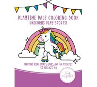 Playtime Pals Coloring Book: Unicorns Play Sports: Unicorns Doing Sports, Games, and Fun Activities for Kids Ages 4-8
