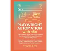 Playwright Automation with n8n: The Complete Guide to Building Powerful Web Scraping, Testing, and Workflow Automation Systems: Master Browser ... (Modern Playwright & AI Automation Suite)