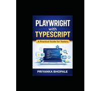 Playwright with TypeScript: A Practical Guide for Testers (Playwright Automation Series)