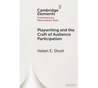 Playwriting and the Craft of Audience Participation (Elements in Contemporary Performance Texts)