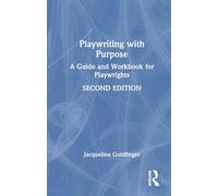 Playwriting with Purpose: A Guide and Workbook for Playwrights