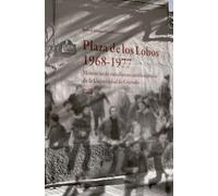 Plaza de los Lobos (1968-1977): memorias de estudiantes antifranquistas de la Universidad de Granada