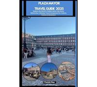 PLAZA MAYOR TRAVEL GUIDE 2025: Explore the World’s Hidden Gems Like Never Before,Your Ultimate Travel Companion for Culture, Cuisine & Adventure (GLOBAL TRAVEL GUIDES SERIES)
