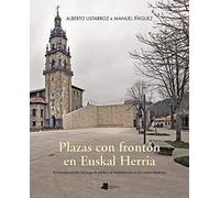 Plazas con fronton en Euskal Herria: La transformación del juego de pelota y su implantación en los centros históricos: 34 (Ganbara)