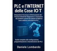 PLC e l'Internet delle Cose IoT: Guida completa alla configurazione, programmazione e manutenzione dei PLC