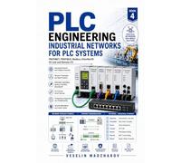 PLC Engineering: Industrial Networks for PLC Systems: PROFINET, PROFIBUS, Modbus, EtherNet/IP, IO-Link and Remote I/O (PLC Engineering Series)