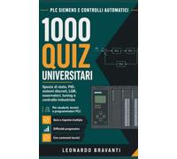 PLC Siemens e Controlli Automatici - 1000 Quiz Universitari: Spazio di stato, PID, sistemi discreti, LQR, osservatori, tuning e controllo industriale per studenti, tecnici e programmatori PLC