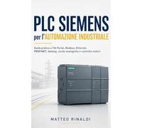 PLC Siemens per l’Automazione Industriale: Dalla configurazione in TIA Portal a Modbus, Ethernet, PROFINET, datalog, uscite analogiche e controllo motori