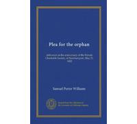 Plea for the orphan: delivered on the anniversary of the Female Charitable Society, of Newburyport, May 21, 1822