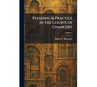 Pleading & Practice in the Courts of Chancery