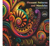 Pleasant Patterns and Mandalas Coloring Book for Adults 23: Relaxation Through Creative Expression for Anxiety and Stress Relief