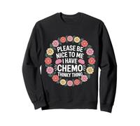 Please Be Nice To Me I Have Chemo Thinky Thing Sudadera