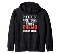 Please Be Nice To Me I Have Chemo Thinky Thing - Sudadera con Capucha