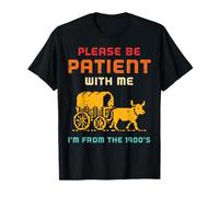Please Be Patient 1900s Wagon Vintage Funny Dichos Mujeres Hombres Camiseta