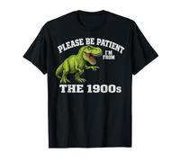 Please Be Patient I'm from The 1900s Funny Graphic Camiseta