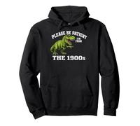 Please Be Patient I'm from The 1900s Funny Graphic Sudadera con Capucha