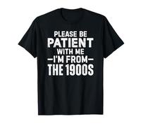 Please Be Patient with Me I'm from The 1900s Camiseta