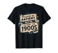 Please Be Patient with Me Im from The 1900s Camiseta