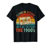 Please Be Patient with Me I'm from The 1900s Funny Camiseta
