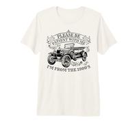 Please Be Patient with Me I'm from The 1900's Vintage Car Camiseta Premium