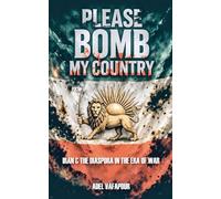 Please Bomb My Country: Iran and The Diaspora in the Era of War