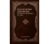 Please Burn This Book: A Lined (6x9) Journal for Your Most Private Thoughts