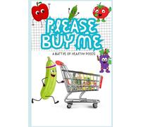 PLEASE BUY ME: A BATTLE OF HEALTHY FOODS