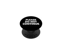 Please Do Not Continue PopSockets PopGrip Adhesivo