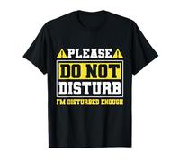 Please Do Not Disturb I’m Disturbed Enough Camiseta
