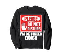 Please Do Not Disturb I’m Disturbed Enough Sudadera