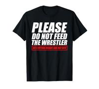Please do Not Feed The Wrestler Funny Wrestling Camiseta