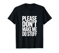Please do Not Make me do Stuff Camiseta