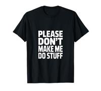 Please do Not Make me do Stuff Camiseta