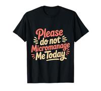 Please Do Not Micromanage Me Today Límites laborales |- Camiseta